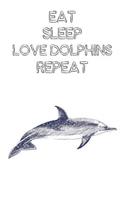 Eat Sleep Love Dolphins Repeat