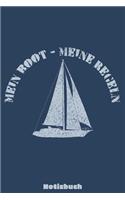 Mein Boot - Meine Regeln - Notizbuch: Kariertes A5 Notizbuch für alle die das Segeln lieben