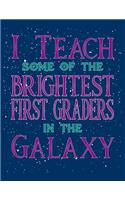 I Teach Some Of The Brightest First Graders In The Galaxy: Teacher Lesson Planner 2019-2020 School Year