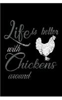 Life is Better with Chickens Around: Notebook Journal Diary 110 Lined pages