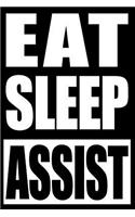 Eat Sleep Assist Gift Notebook for an Assistant, Blank Lined Journal