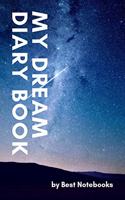 My Dream Diary Book: Dream Diary For Every Women And Every Girl (Journal Workbook, Dreamer's Notebook, 100 Pages)