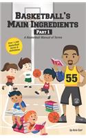 Basketball's Main Ingredients Part 1 -A Basketball manual of Terms