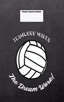 Teamwork Makes the Dream Work: Volleyball Composition Notebook for Girls