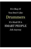 It's Okay If You Don't Like Drummers It's Kind Of A Smart People Job Anyway