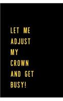Let Me Adjust My Crown and Get Busy!