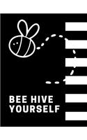 Bee Hive Yourself: The Ultimate Bee Keeping Journal. This is an 8.5X11 103 Page Diary For: Anyone that Loves Raising Bees, Eats Honey and Loves Working in the Bee Yard