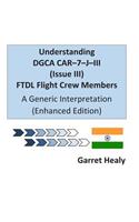 Understanding DGCA CAR-7-J-III (Issue III) FTDL Flight Crew Members Enhanced Edition