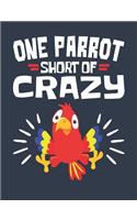 One Parrot Short Of Crazy: Parrot Notebook, Blank Paperback Book, Parrot Owner Gift, 150 pages, college ruled