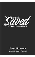 Eph 2: 8 Saved by grace through faith Blank Notebook with Bible Verses: 6x9 Blank Christian Composition Notebook or Devotional Journal - Bible Journal or P