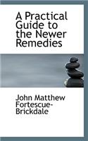 A Practical Guide to the Newer Remedies