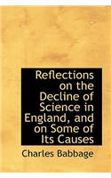 Reflections on the Decline of Science in England, and on Some of Its Causes