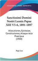 Sanctissimi Domini Nostri Leonis Papae XIII V5-6, 1891-1897