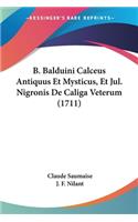 B. Balduini Calceus Antiquus Et Mysticus, Et Jul. Nigronis De Caliga Veterum (1711)