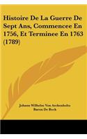 Histoire De La Guerre De Sept Ans, Commencee En 1756, Et Terminee En 1763 (1789)