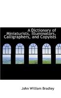 A Dictionary of Miniaturists, Illuminators, Calligraphers, and Copyists