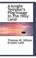 A Knight Templar's Pilgrimage to the Holy Land
