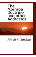 The Mornroe Doctrine and Other Addresses
