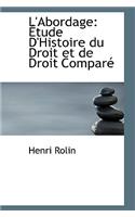 L'Abordage: Etude D'Histoire Du Droit Et de Droit Compare: Etude D'Histoire Du Droit Et de Droit Compare