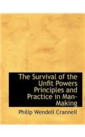 The Survival of the Unfit Powers Principles and Practice in Man-Making