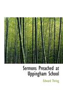 Sermons Preached at Uppingham School