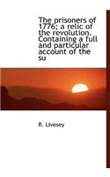 The Prisoners of 1776; A Relic of the Revolution. Containing a Full and Particular Account of the Su