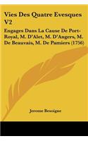 Vies Des Quatre Evesques V2: Engages Dans La Cause De Port-Royal, M. D'Alet, M. D'Angers, M. De Beauvais, M. De Pamiers (1756)