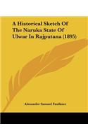 Historical Sketch Of The Naruka State Of Ulwar In Rajputana (1895)