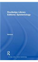 Routledge Library Editions: Epistemology