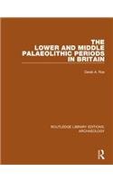 The Lower and Middle Palaeolithic Periods in Britain