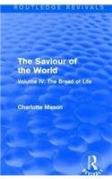 The Saviour of the World (Routledge Revivals): Volume IV: The Bread of Life