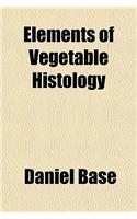 Elements of Vegetable Histology