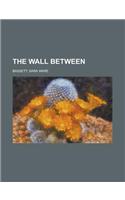 The Wall Between