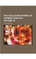 The Collected Works of Thomas Carlyle (Volume 16)