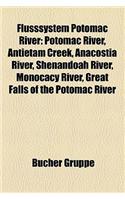 Flusssystem Potomac River: Potomac River, Antietam Creek, Anacostia River, Shenandoah River, Monocacy River, Great Falls of the Potomac River(German)