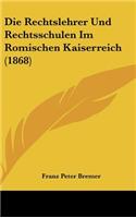 Rechtslehrer Und Rechtsschulen Im Romischen Kaiserreich (1868)
