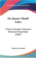 de Quarto Tibulli Libro: Thesim Facultati Litterarum Parisiensi Proponebat (1882)