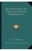 de Montfort Or, the Old English Nobleman V1