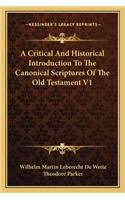 A Critical And Historical Introduction To The Canonical Scriptures Of The Old Testament V1: (English)
