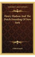 Henry Hudson and the Dutch Founding of New York