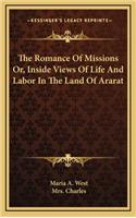 The Romance of Missions Or, Inside Views of Life and Labor in the Land of Ararat