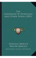 The Handbook Of Swindling And Other Papers (1891): (English)