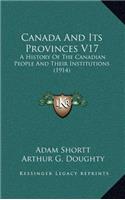 Canada And Its Provinces V17: A History Of The Canadian People And Their Institutions (1914)