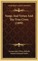 Songs and Verses and the True Cross (1899)