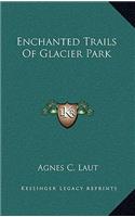 Enchanted Trails of Glacier Park