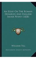 Essay on the Roman Denarius and English Silver Penny (1838)