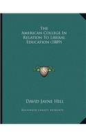 The American College In Relation To Liberal Education (1889)