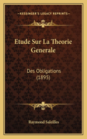 Etude Sur La Theorie Generale: Des Obligations (1895)