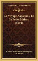 Le Voyage Aapaphos, Et La Petite Maison (1879)