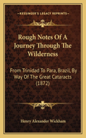 Rough Notes Of A Journey Through The Wilderness
